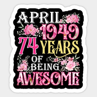 April Girl 1949 Shirt 74th Birthday 74 Years Old Sticker